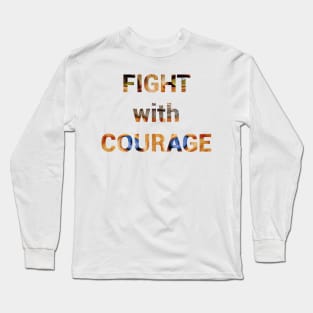 Fight with Courage Long Sleeve T-Shirt